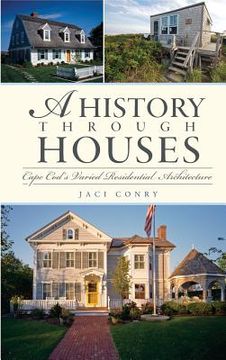 portada A History Through Houses: Cape Cod's Varied Residential Architecture (en Inglés)