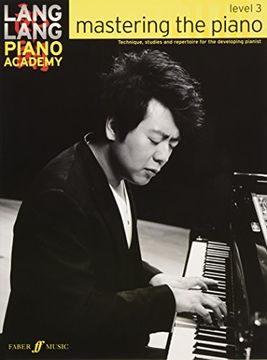 portada Lang Lang Piano Academy -- Mastering the Piano: Level 3 -- Technique, Studies and Repertoire for the Developing Pianist (in English)