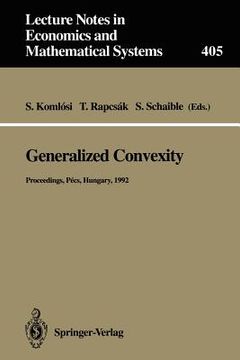 portada generalized convexity: proceedings of the ivth international workshop on generalized convexity held at janus pannonius university pecs, hunga (en Inglés)