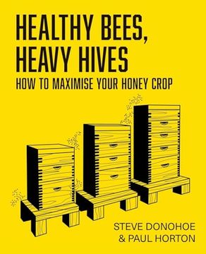 portada Healthy Bees, Heavy Hives - how to Maximise Your Honey Crop (en Inglés)