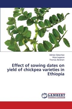 portada Effect of sowing dates on yield of chickpea varieties in Ethiopia (en Inglés)