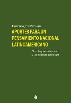 portada Aportes Para un Pensamiento Nacional Latinoamericano: El Protagonista Historico y los Desafios del Futuro (in Spanish)