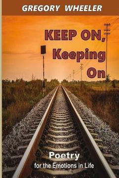 portada KEEP ON, Keeping On: Poetry for the Emotions of Life (en Inglés)