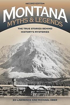 portada Montana Myths and Legends: The True Stories behind History's Mysteries (Legends of the West)