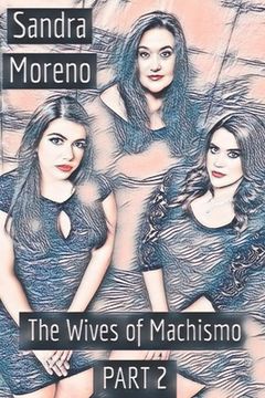 portada The Wives of Machismo, PART 2 (en Inglés)