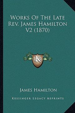 portada works of the late rev. james hamilton v2 (1870)