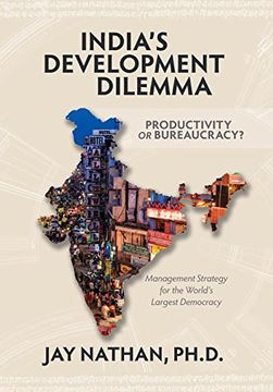 portada India'S Development Dilemma, Productivity or Bureaucracy: Management Strategy for the World'S Largest Democracy (en Inglés)