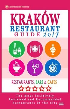 portada Krakow Restaurant Guide 2017: Best Rated Restaurants in Kraków, Poland - 500 Restaurants, Bars and Cafés recommended for Visitors, 2017