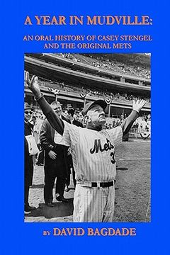 portada a year in mudville: an oral history of casey stengel and the original mets (en Inglés)