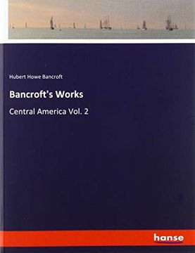 portada Bancroft's Works Central America vol 2 (en Inglés)