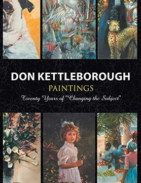 portada Don Kettleborough Paintings: Twenty Years of ''changing the Subject'' (en Inglés)