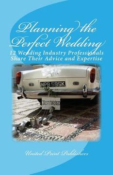 portada Planning the Perfect Wedding: 12 Wedding Industry Professionals Share Their Advice and Expertise