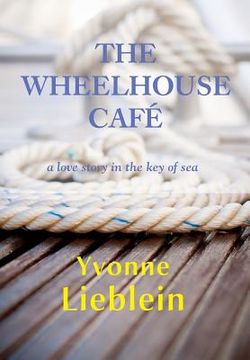 portada The Wheelhouse Café - a love story in the key of sea (en Inglés)