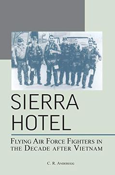 portada Sierra Hotel: Flying air Force Fighters in the Decade After Vietnam (en Inglés)