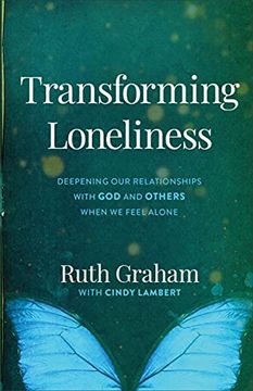 portada Transforming Loneliness: Deepening our Relationships With god and Others When we Feel Alone (en Inglés)