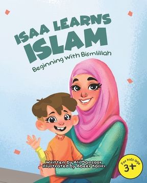 portada Isaa Learns Islam: Beginning with Bismillah: (Rhyming Islamic Book For Kids)