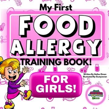 portada My First Food Allergy Training Book for Girls!: Safety Training for Young Children to Empower and Advocate for Themselves! Ages 1, 2, 3, 4, 5, 6, 7, 8 (en Inglés)