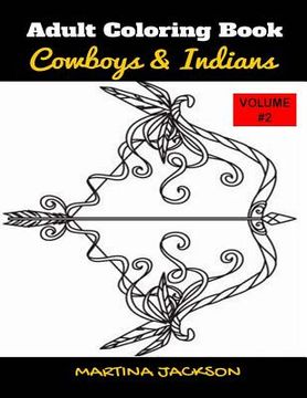 portada Adult Coloring Book Cowboys & Indians Volume #2: 40 Detailed Coloring Pages Theme Of Cowboy & Indians (en Inglés)