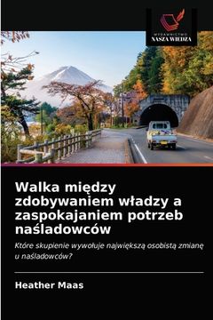 portada Walka między zdobywaniem wladzy a zaspokajaniem potrzeb naśladowców (in Polaco)
