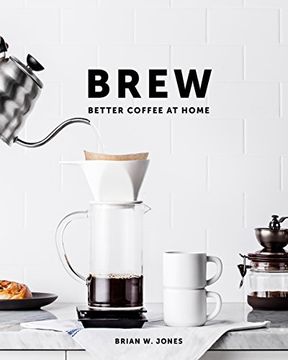 portada Brew: Better Coffee At Home