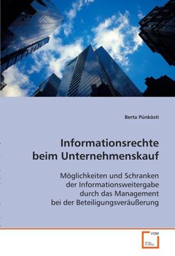 portada Informationsrechte beim Unternehmenskauf: Möglichkeiten und Schranken der Informationsweitergabe durch das Management bei der Beteiligungsveräußerung