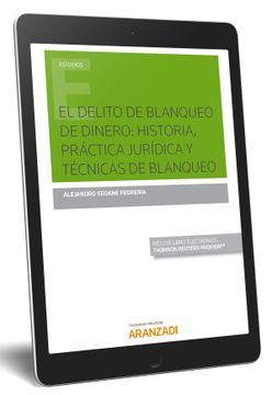 portada El Delito de Blanqueo de Dinero: Historia, Práctica Jurídica y Técnicas de Blanq