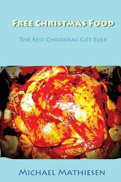 portada Free Christmas Food: The Best Christmas Gift Ever (en Inglés)