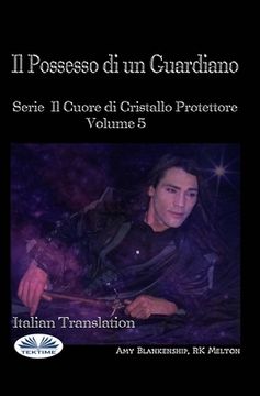 portada Il Possesso di un Guardiano: Serie Il Cuore di Cristallo Protettore Volume 5 (en Italiano)