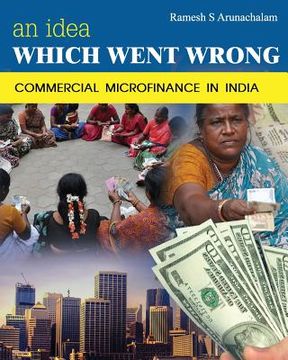portada An Idea Which Went Wrong: Commercial Microfinance in India (en Inglés)