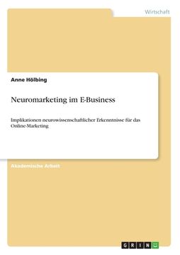 portada Neuromarketing im E-Business: Implikationen neurowissenschaftlicher Erkenntnisse für das Online-Marketing (in German)