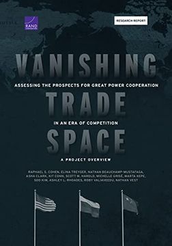 portada Vanishing Trade Space: Assessing the Prospects for Great Power Cooperation in an era of Competition―A Project Overview (Research Report) (in English)
