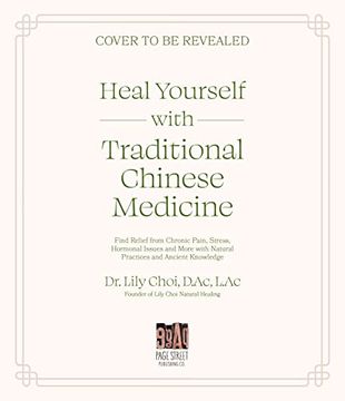 portada Heal Yourself With Traditional Chinese Medicine: Find Relief From Chronic Pain, Stress, Hormonal Issues and More With Natural Practices and Ancient Knowledge (en Inglés)
