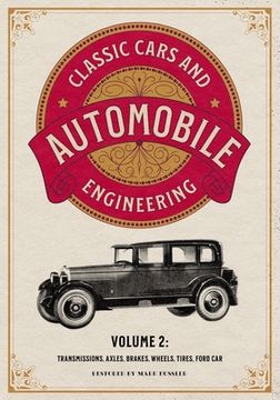 portada Classic Cars and Automobile Engineering Volume 2: Transmissions, Axles, Brakes, Wheels, Tires, Ford Car (in English)