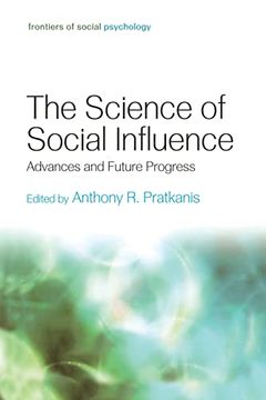 portada The Science of Social Influence: Advances and Future Progress (Frontiers of Social Psychology) (en Inglés)