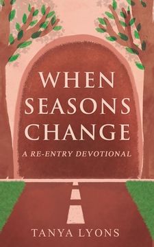 portada When Seasons Change: A Re-Entry Devotional (in English)