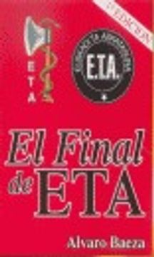 portada EL FINAL DE ETA: AGUR A LAS ARMAS: HISTORIA DE ETA: 1958-2005