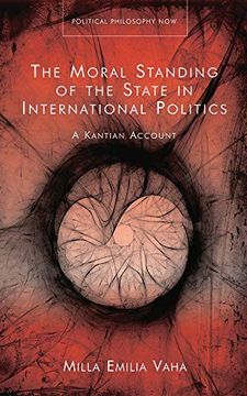 portada The Moral Standing of the State in International Politics: A Kantian Account