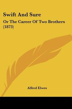 portada swift and sure: or the career of two brothers (1873) (in English)