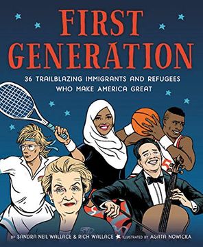 portada First Generation: 36 Trailblazing Immigrants and Refugees who Make America Great (en Inglés)