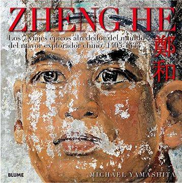 portada Zheng he: Los 7 Viajes Épicos Alrededor del Mundo del Mayor Explorador Chino (1405 - 1433) (in Spanish)