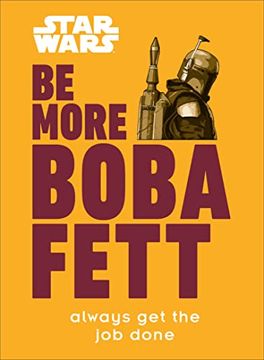 portada Star Wars be More Boba Fett: Always get the job Done (in English)