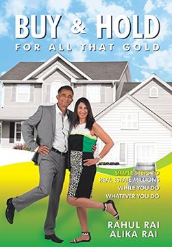 portada Buy and Hold for All That Gold: Simple Steps to Real Estate Millions
