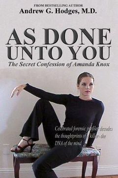 portada As Done Unto You: The Secret Confession of Amanda Knox