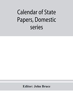 portada Calendar of State Papers, Domestic Series, of the Reign of Charles i 1635 Preserved in the State Paper Department of her Majesty's Public Record Office (en Inglés)
