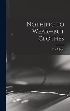 portada Nothing to Wear--but Clothes (en Inglés)