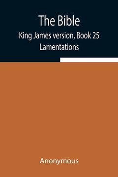 portada The Bible, King James version, Book 25; Lamentations (en Inglés)