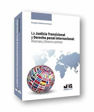 portada La Justicia Transicional y Derecho Penal Internacional: Alianzas y Desencuentros