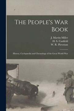 portada The People's War Book [microform]: History, Cyclopaedia and Chronology of the Great World War