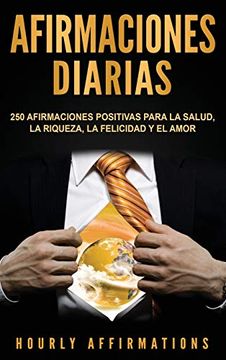 portada Afirmaciones Diarias: 250 Afirmaciones Positivas Para la Salud, la Riqueza, la Felicidad y el Amor (in Spanish)