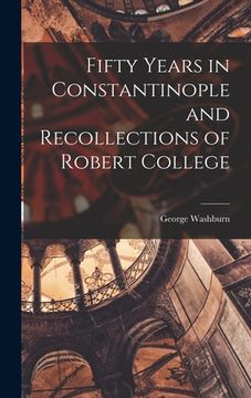 portada Fifty Years in Constantinople and Recollections of Robert College (en Inglés)